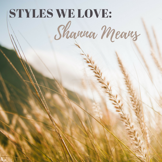 Styles We Love: Shanna Means